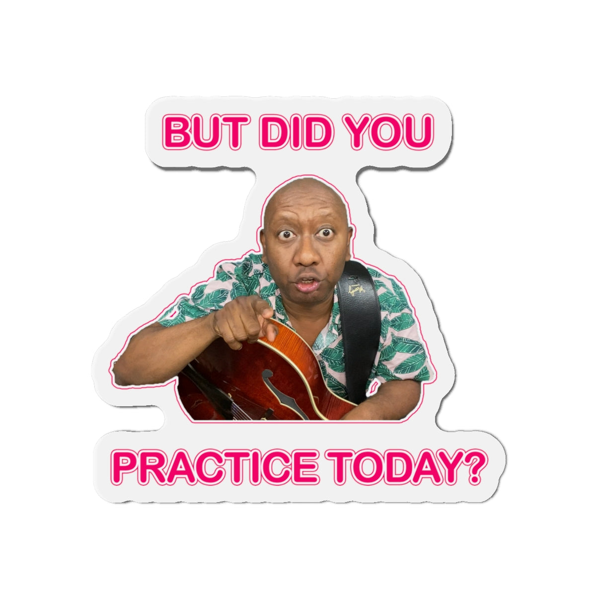 Imán troquelado con la frase "Necesitas practicar" | Decoración de nevera para músicos | Herramienta motivacional para guitarristas | Recordatorio divertido para la práctica diaria
