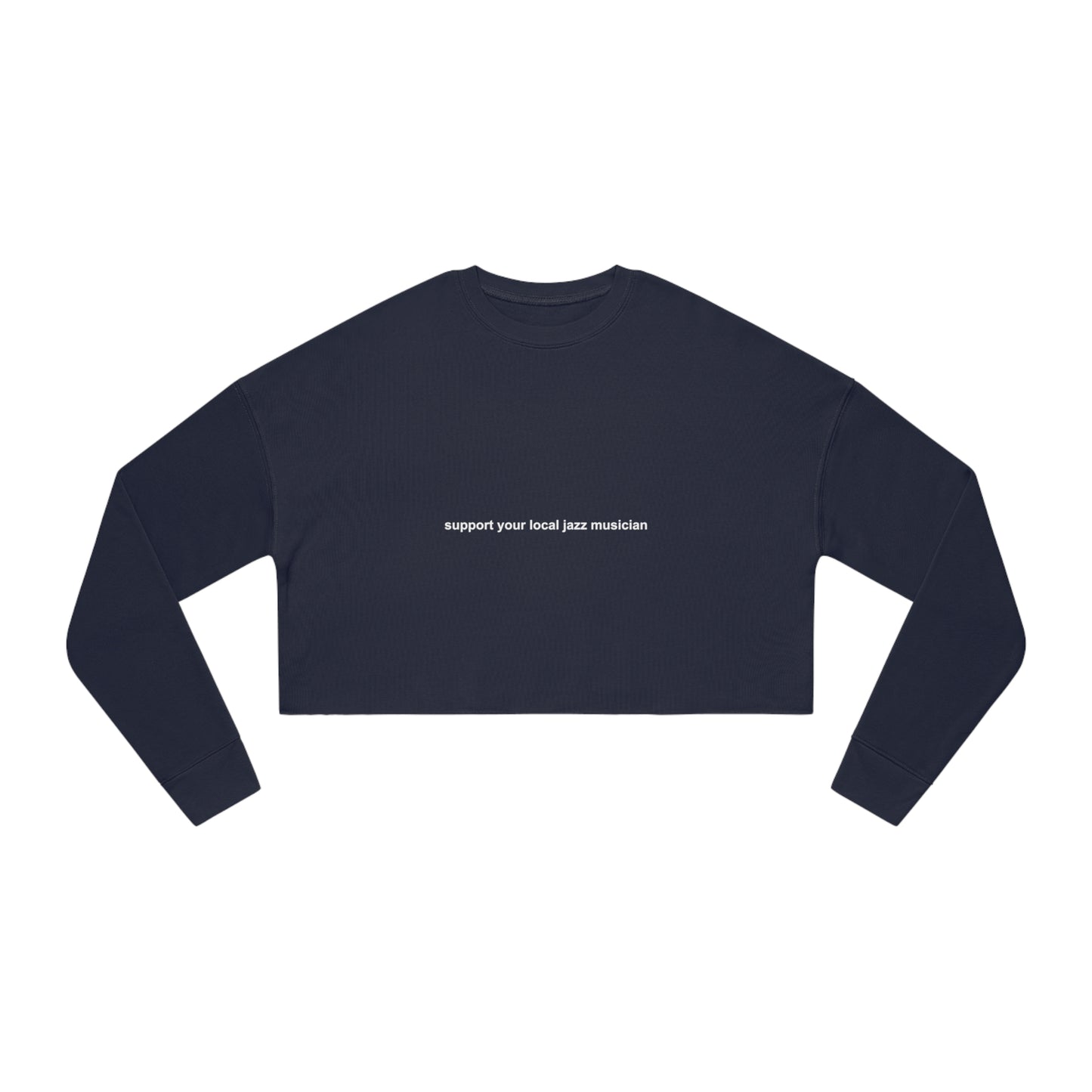 Support A Jazz Musician Cropped Sweatshirt for Women | Fashionable Music Advocacy Wear | Novelty Jazz Enthusiast Gift
