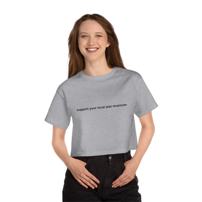 Support A Jazz Musician Cropped T-Shirt | Fashion Statement for Music Advocates | Stylish Apparel for Concerts and Events | Gifts for Jazz Fans