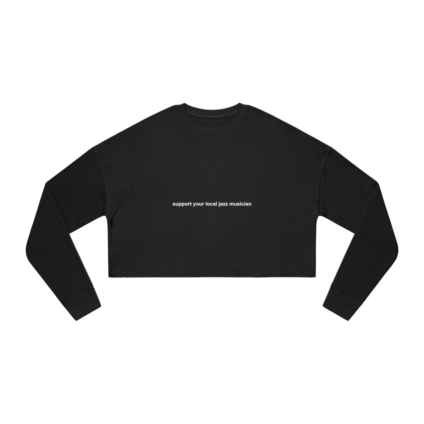 Support A Jazz Musician Cropped Sweatshirt for Women | Fashionable Music Advocacy Wear | Novelty Jazz Enthusiast Gift