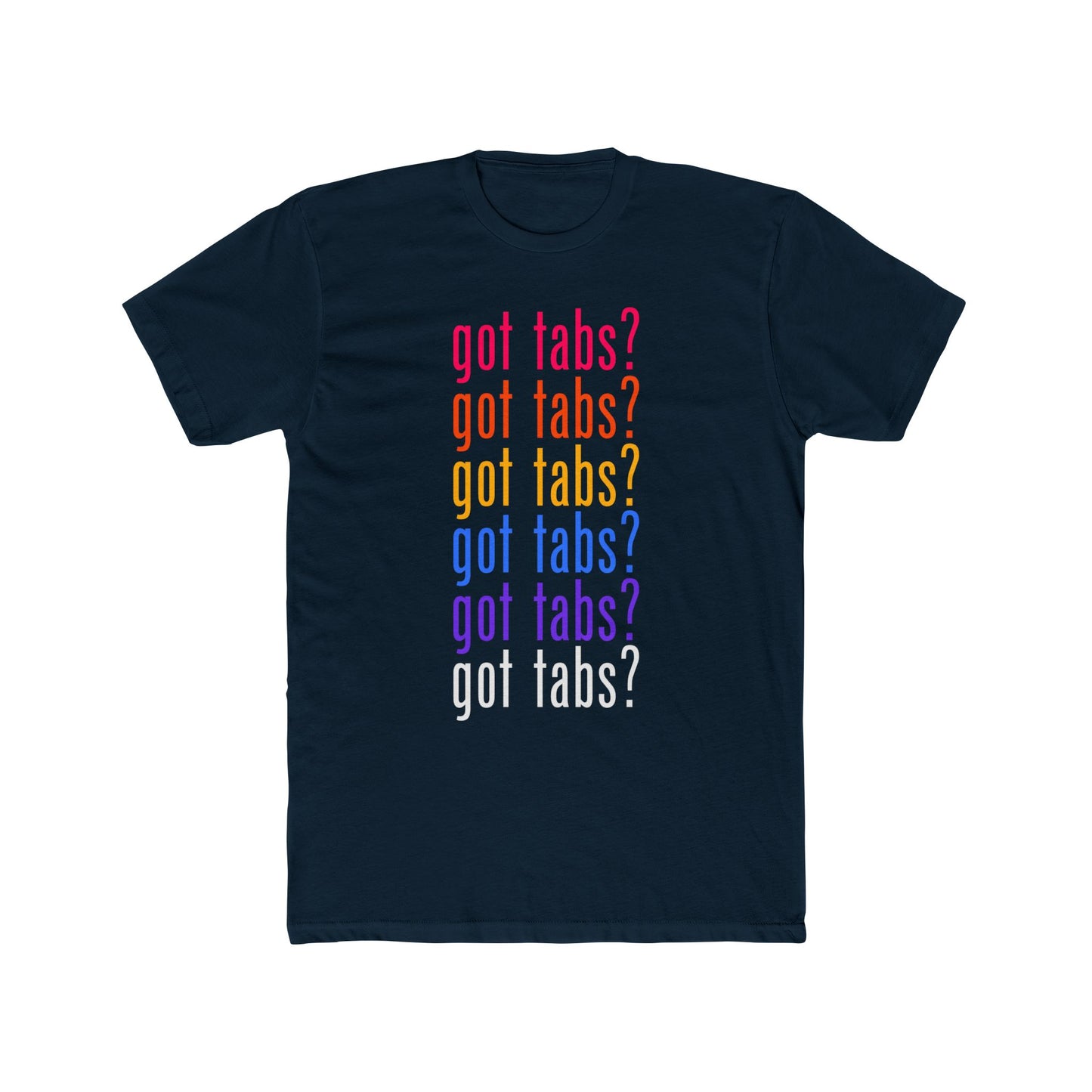 got tabs? T-Shirt | Funny Men's Cotton Crew Tee | Novelty Gifts for Musicians