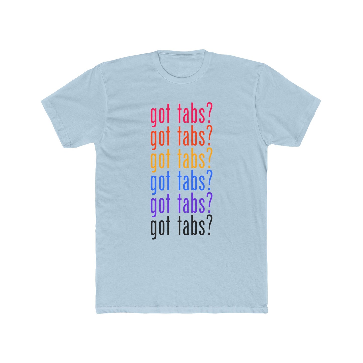 got tabs? T-Shirt | Funny Men's Cotton Crew Tee | Novelty Gifts for Musicians