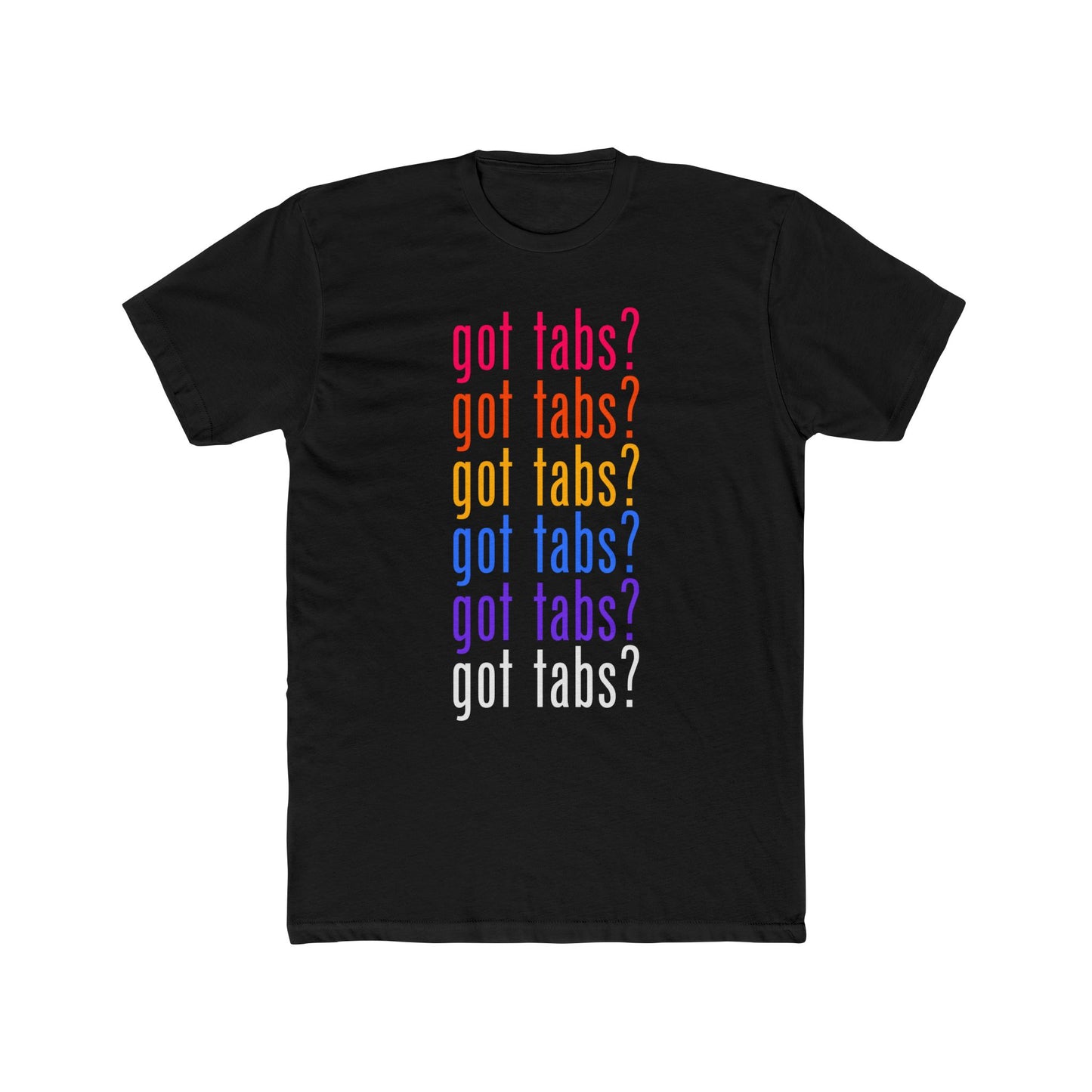 got tabs? T-Shirt | Funny Men's Cotton Crew Tee | Novelty Gifts for Musicians