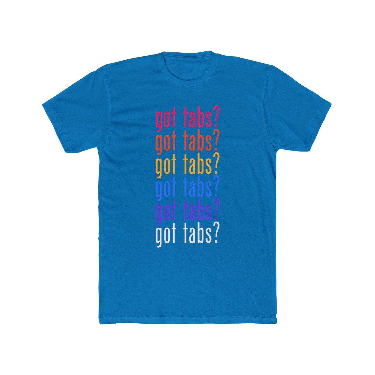 got tabs? T-Shirt | Funny Men's Cotton Crew Tee | Novelty Gifts for Musicians