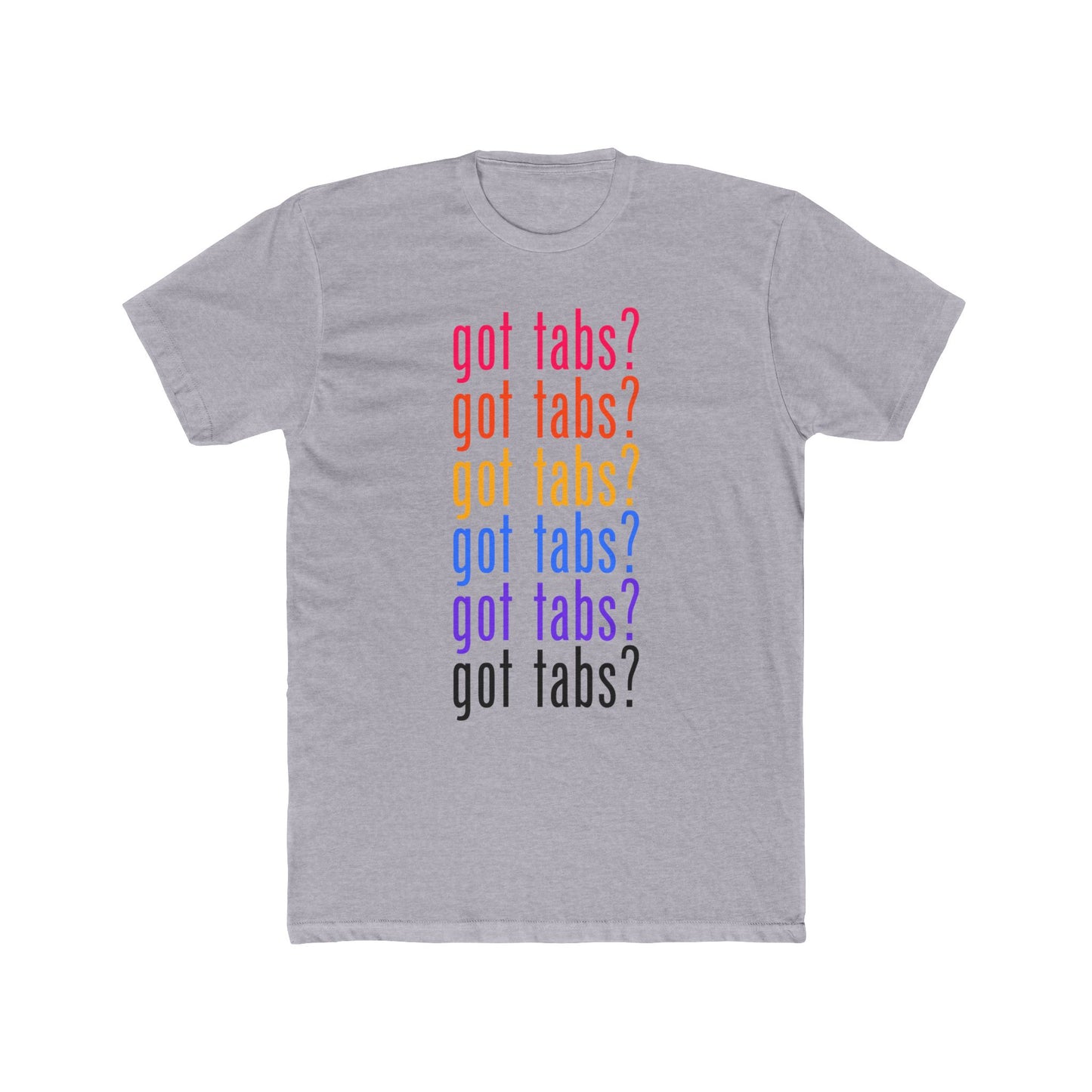 got tabs? T-Shirt | Funny Men's Cotton Crew Tee | Novelty Gifts for Musicians