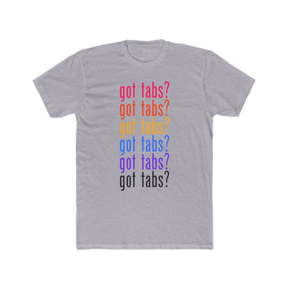 got tabs? T-Shirt | Funny Men's Cotton Crew Tee | Novelty Gifts for Musicians