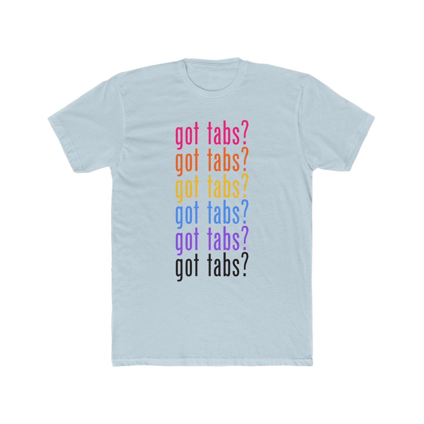 got tabs? T-Shirt | Funny Men's Cotton Crew Tee | Novelty Gifts for Musicians