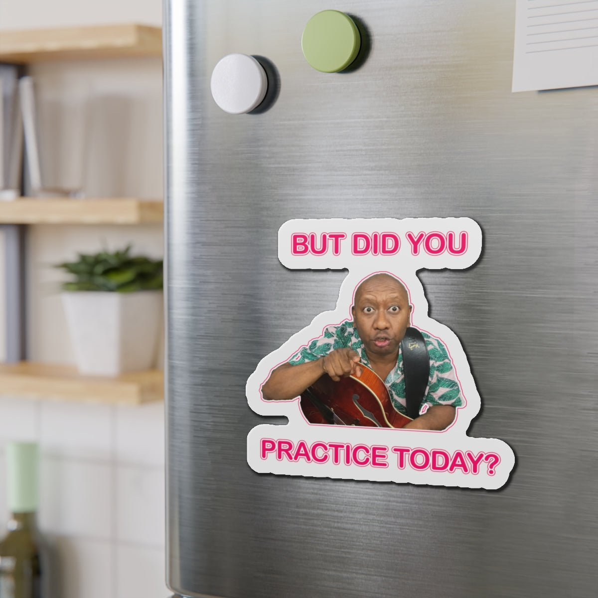 You Need To Practice Die Cut Magnet | Funny Fridge Magnets | Collectible Magnet for Guitarists | Gifts for Jazz Musicians