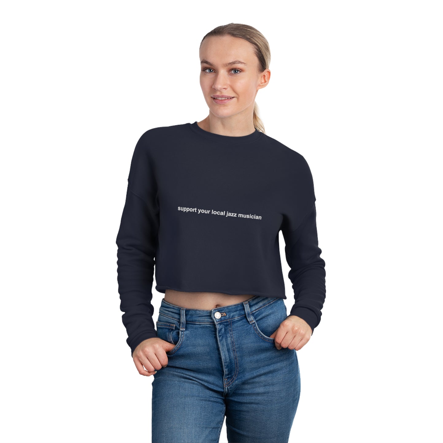 Support A Jazz Musician Women’s Cropped Sweatshirt | Novelty Ladies Crop Top | Conversation Starter Shirt | Novelty Gifts for Jazz Musicians