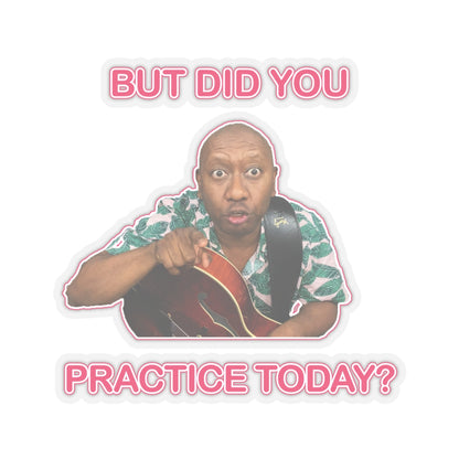 TRANSPARENT You Need To Practice Sticker | Funny Memes Stickers | Conversation Starter for Guitar Teacher | Novelty Gifts for Jazz Musicians