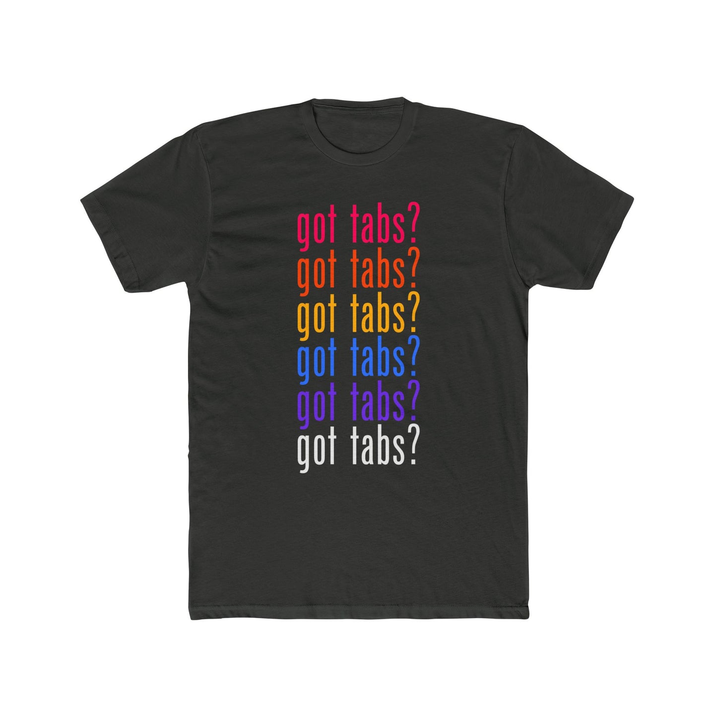 got tabs? T-Shirt | Funny Men's Cotton Crew Tee | Novelty Gifts for Musicians