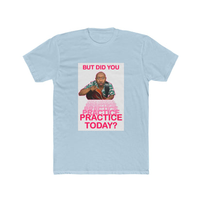 PRACTICE TODAY Statement T-Shirt | Funny Tee | Gifts for Musicians and Music Teachers